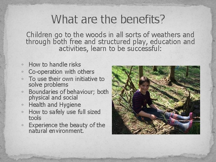 What are the benefits? Children go to the woods in all sorts of weathers