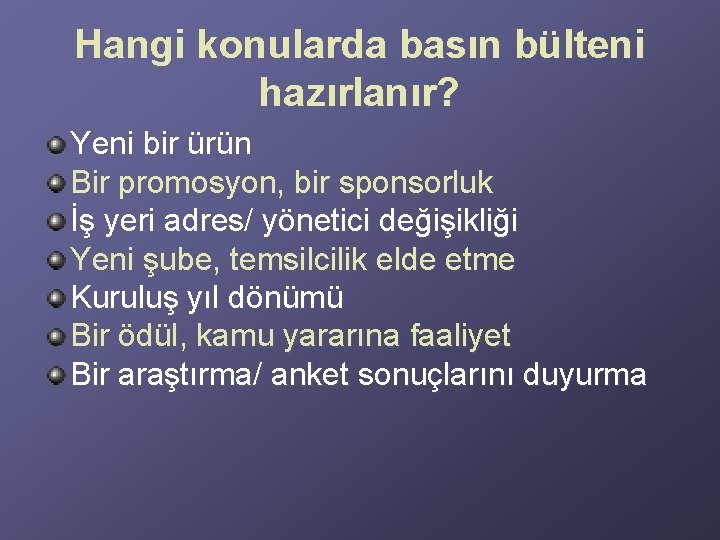 Hangi konularda basın bülteni hazırlanır? Yeni bir ürün Bir promosyon, bir sponsorluk İş yeri Hangi konularda basın bülteni hazırlanır? Yeni bir ürün Bir promosyon, bir sponsorluk İş yeri