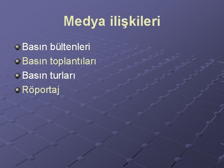 Medya ilişkileri Basın bültenleri Basın toplantıları Basın turları Röportaj Medya ilişkileri Basın bültenleri Basın toplantıları Basın turları Röportaj