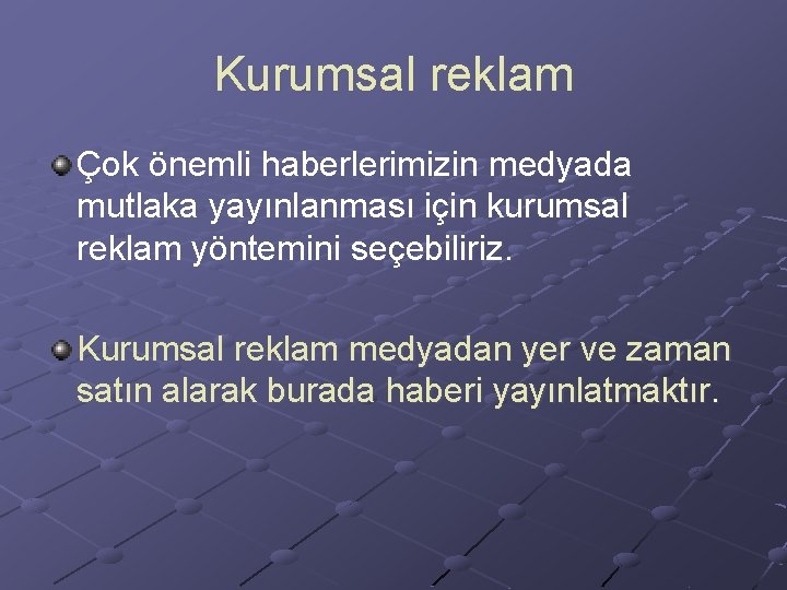 Kurumsal reklam Çok önemli haberlerimizin medyada mutlaka yayınlanması için kurumsal reklam yöntemini seçebiliriz. Kurumsal Kurumsal reklam Çok önemli haberlerimizin medyada mutlaka yayınlanması için kurumsal reklam yöntemini seçebiliriz. Kurumsal