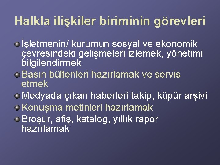 Halkla ilişkiler biriminin görevleri İşletmenin/ kurumun sosyal ve ekonomik çevresindeki gelişmeleri izlemek, yönetimi bilgilendirmek Halkla ilişkiler biriminin görevleri İşletmenin/ kurumun sosyal ve ekonomik çevresindeki gelişmeleri izlemek, yönetimi bilgilendirmek