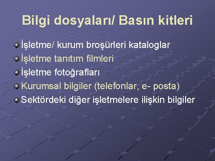 Bilgi dosyaları/ Basın kitleri İşletme/ kurum broşürleri kataloglar İşletme tanıtım filmleri İşletme fotoğrafları Kurumsal Bilgi dosyaları/ Basın kitleri İşletme/ kurum broşürleri kataloglar İşletme tanıtım filmleri İşletme fotoğrafları Kurumsal