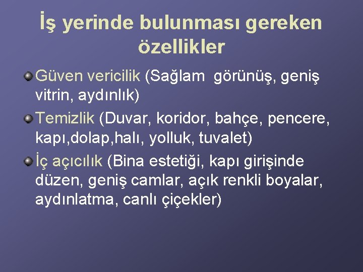 İş yerinde bulunması gereken özellikler Güven vericilik (Sağlam görünüş, geniş vitrin, aydınlık) Temizlik (Duvar, İş yerinde bulunması gereken özellikler Güven vericilik (Sağlam görünüş, geniş vitrin, aydınlık) Temizlik (Duvar,