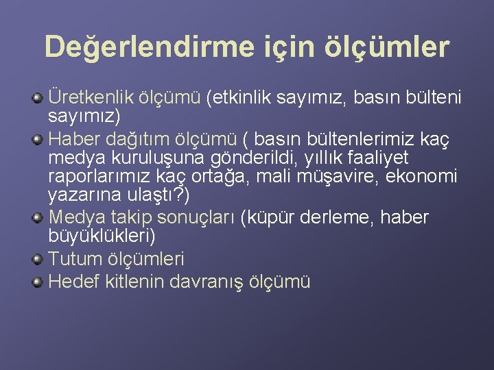 Değerlendirme için ölçümler Üretkenlik ölçümü (etkinlik sayımız, basın bülteni sayımız) Haber dağıtım ölçümü ( Değerlendirme için ölçümler Üretkenlik ölçümü (etkinlik sayımız, basın bülteni sayımız) Haber dağıtım ölçümü (