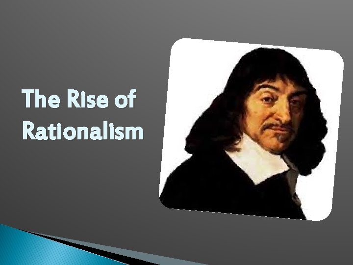 The Rise of Rationalism 