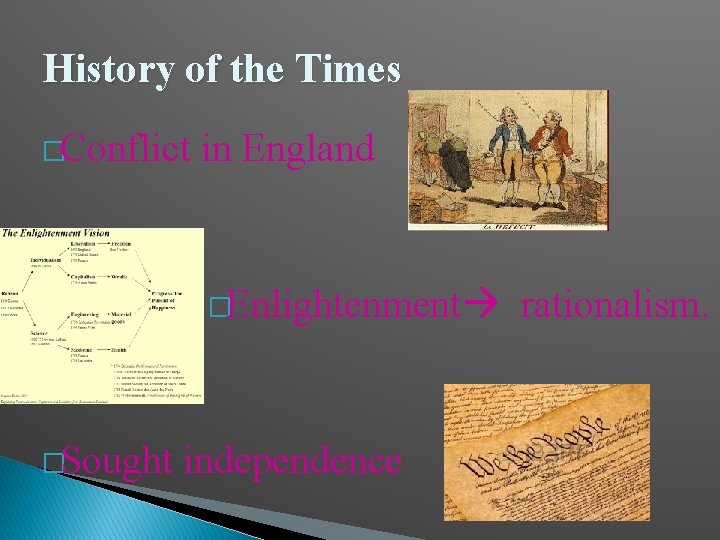 History of the Times �Conflict in England �Enlightenment �Sought independence rationalism. 