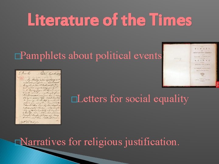 Literature of the Times �Pamphlets about political events �Letters �Narratives for social equality for