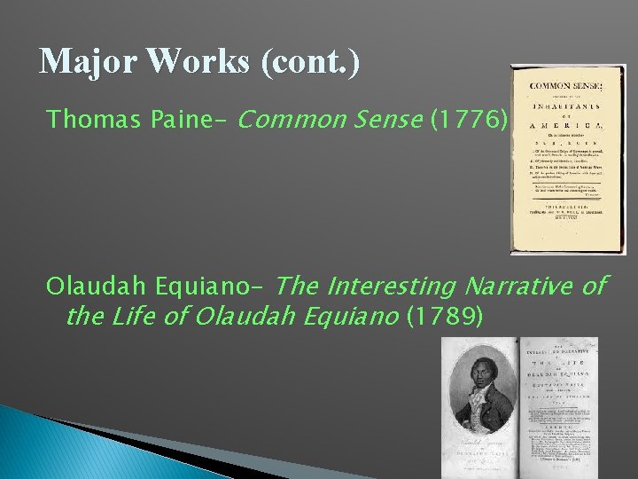 Major Works (cont. ) Thomas Paine- Common Sense (1776) Olaudah Equiano- The Interesting Narrative