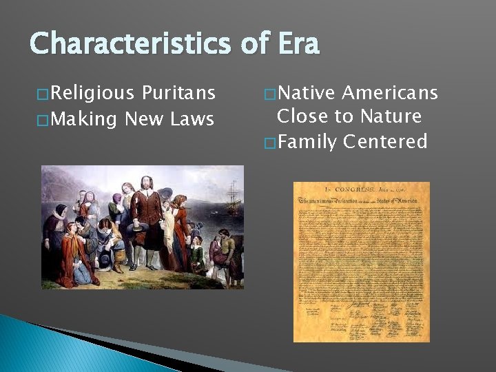 Characteristics of Era � Religious Puritans � Making New Laws � Native Americans Close