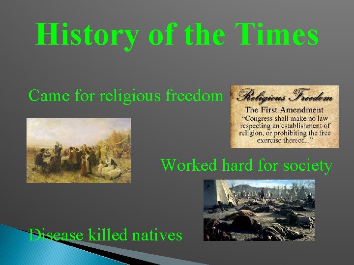 History of the Times Came for religious freedom Worked hard for society Disease killed