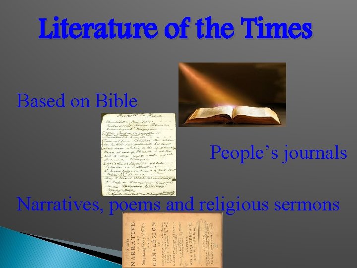 Literature of the Times Based on Bible People’s journals Narratives, poems and religious sermons