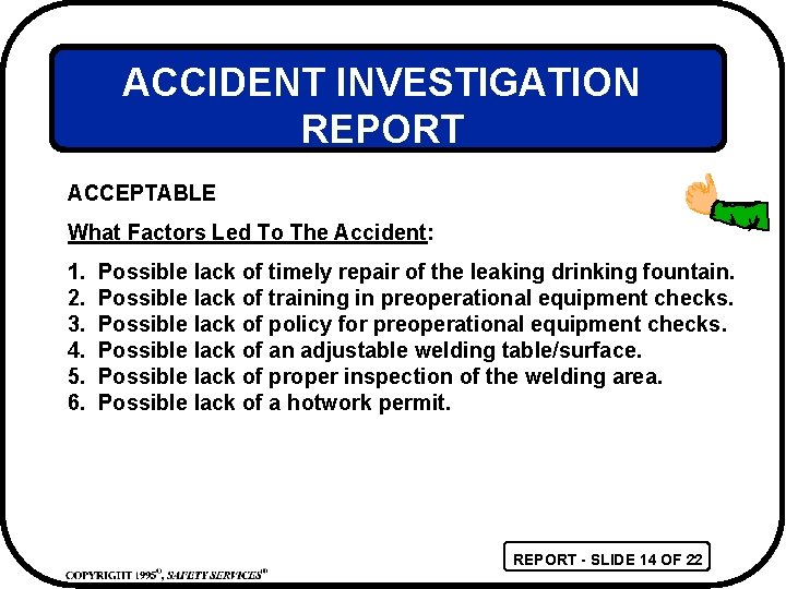 ACCIDENT INVESTIGATION REPORT ACCEPTABLE What Factors Led To The Accident: 1. 2. 3. 4.