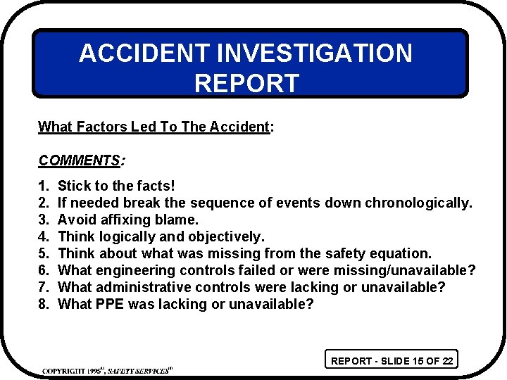 ACCIDENT INVESTIGATION REPORT What Factors Led To The Accident: COMMENTS: 1. 2. 3. 4.