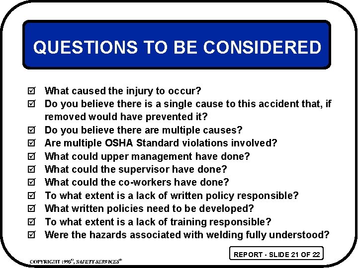 QUESTIONS TO BE CONSIDERED þ What caused the injury to occur? þ Do you
