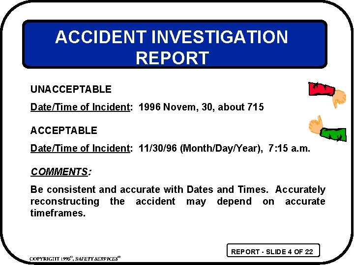 ACCIDENT INVESTIGATION REPORT UNACCEPTABLE Date/Time of Incident: 1996 Novem, 30, about 715 ACCEPTABLE Date/Time
