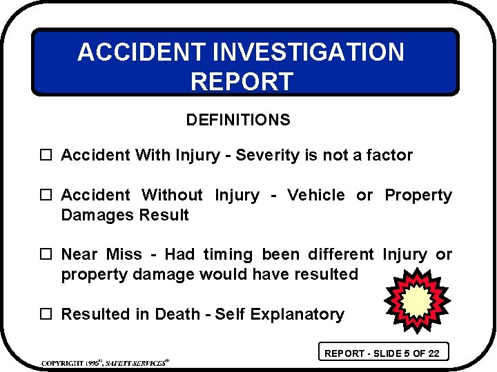 ACCIDENT INVESTIGATION REPORT DEFINITIONS ¨ Accident With Injury - Severity is not a factor