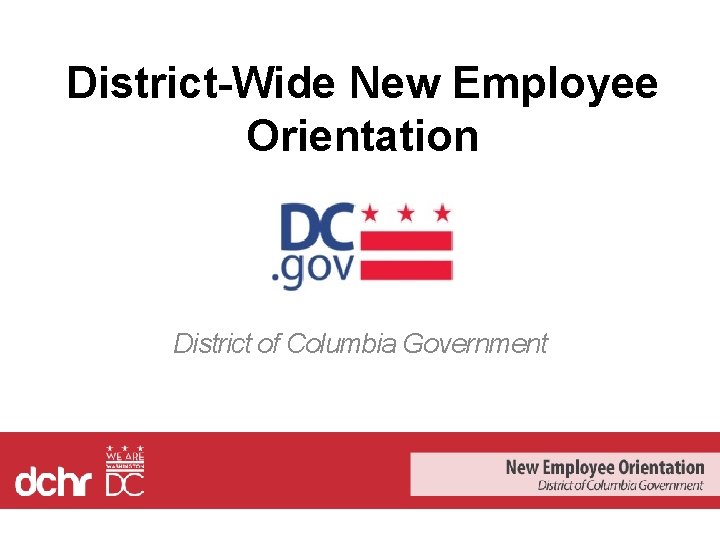 District-Wide New Employee Orientation District of Columbia Government 