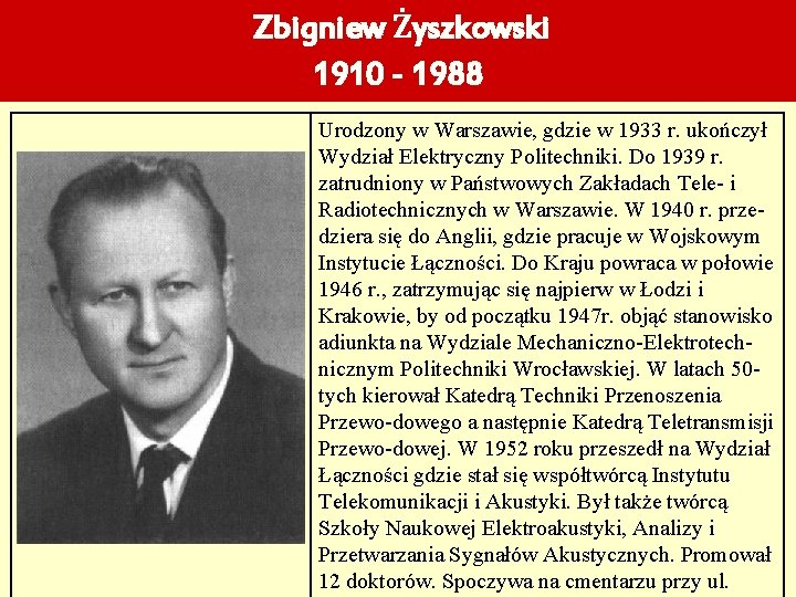 Zbigniew Żyszkowski 1910 - 1988 Urodzony w Warszawie, gdzie w 1933 r. ukończył Wydział