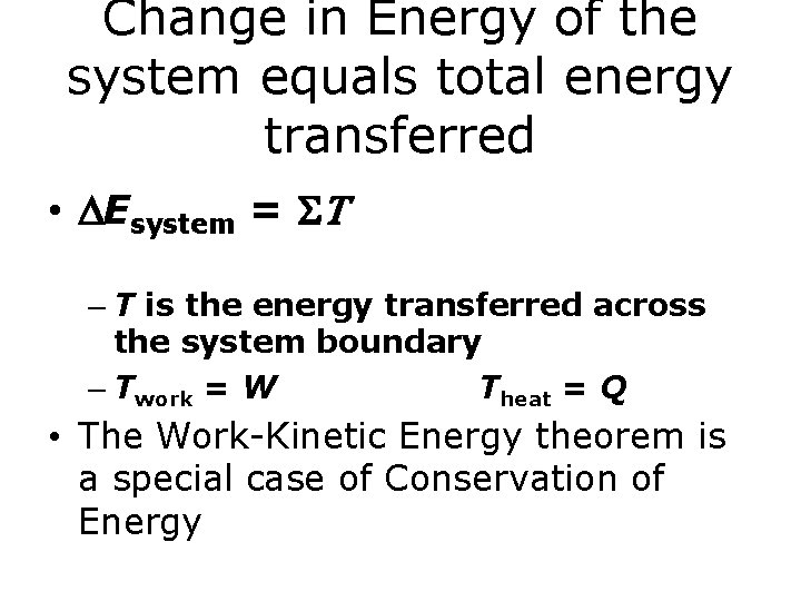 Change in Energy of the system equals total energy transferred • DEsystem = ST