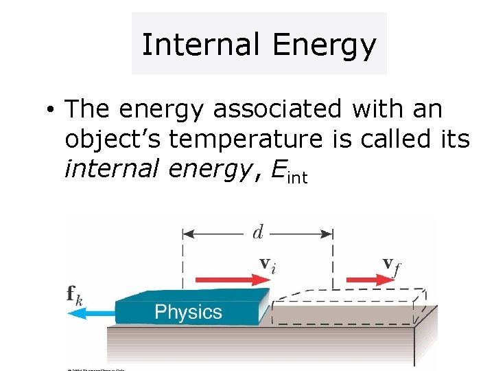 Internal Energy • The energy associated with an object’s temperature is called its internal