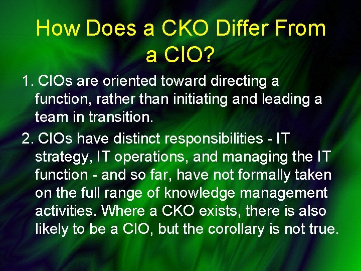 How Does a CKO Differ From a CIO? 1. CIOs are oriented toward directing