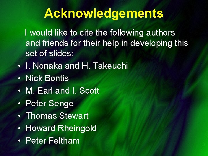 Acknowledgements • • I would like to cite the following authors and friends for