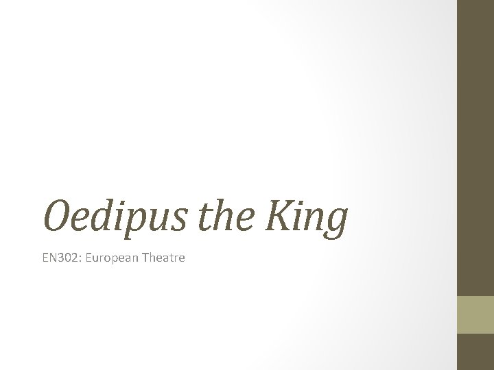 Oedipus the King EN 302: European Theatre 