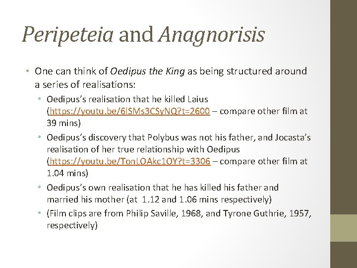 Peripeteia and Anagnorisis • One can think of Oedipus the King as being structured