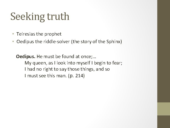 Seeking truth • Teiresias the prophet • Oedipus the riddle-solver (the story of the