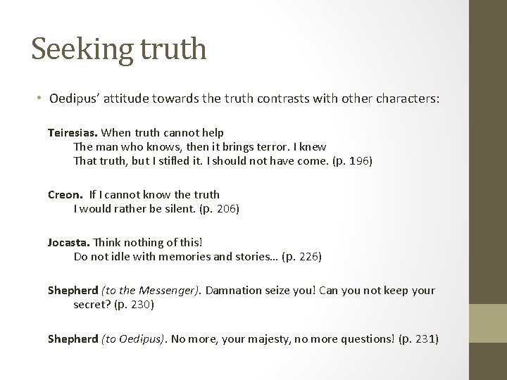 Seeking truth • Oedipus’ attitude towards the truth contrasts with other characters: Teiresias. When