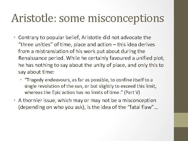 Aristotle: some misconceptions • Contrary to popular belief, Aristotle did not advocate the “three