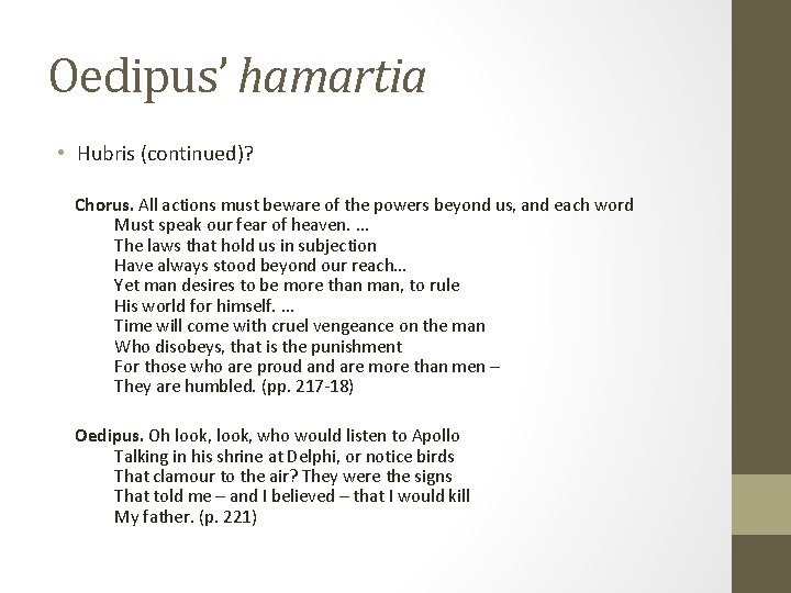 Oedipus’ hamartia • Hubris (continued)? Chorus. All actions must beware of the powers beyond