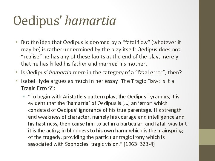 Oedipus’ hamartia • But the idea that Oedipus is doomed by a “fatal flaw”