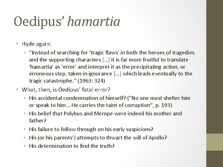 Oedipus’ hamartia • Hyde again: • “Instead of searching for ‘tragic flaws’ in both