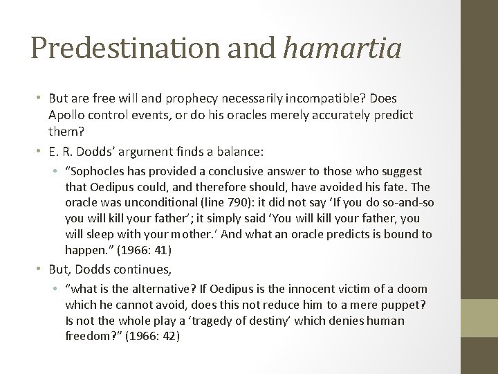 Predestination and hamartia • But are free will and prophecy necessarily incompatible? Does Apollo