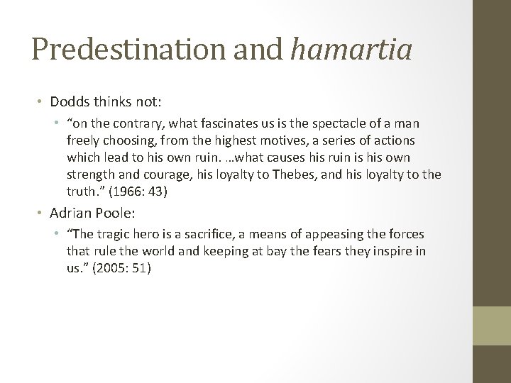 Predestination and hamartia • Dodds thinks not: • “on the contrary, what fascinates us