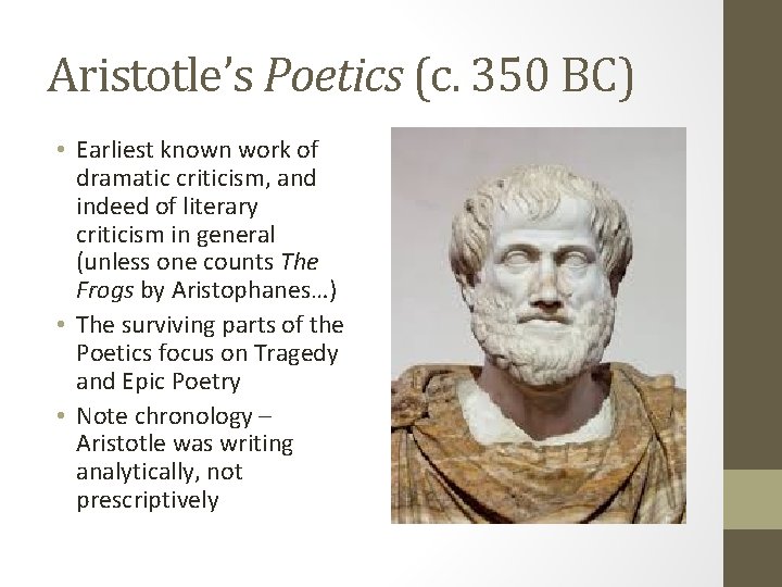 Aristotle’s Poetics (c. 350 BC) • Earliest known work of dramatic criticism, and indeed