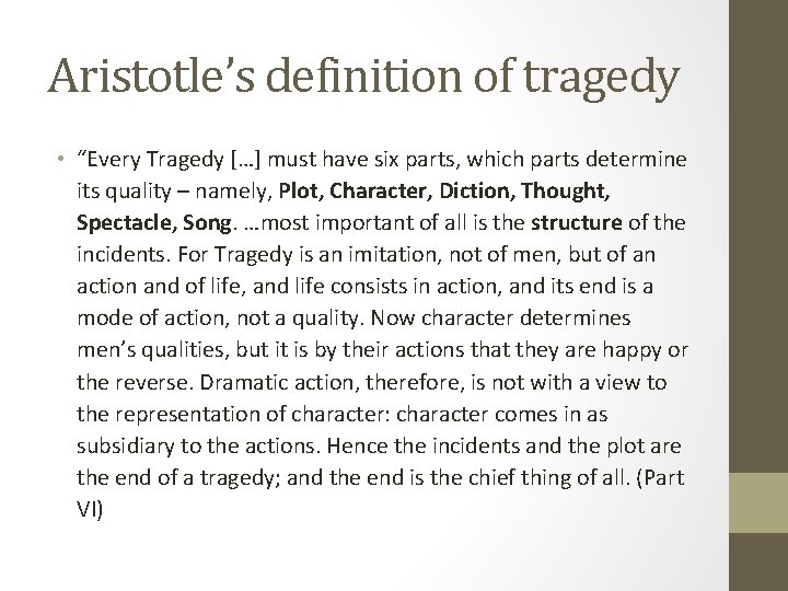 Aristotle’s definition of tragedy • “Every Tragedy […] must have six parts, which parts