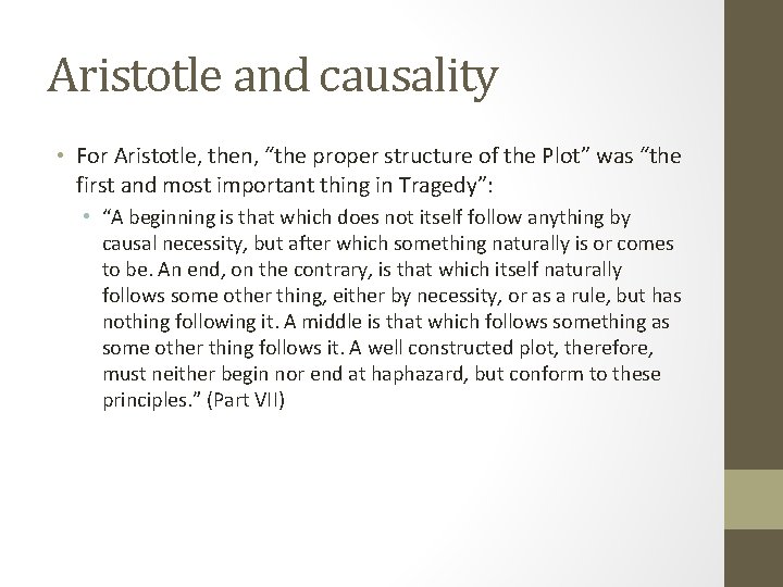 Aristotle and causality • For Aristotle, then, “the proper structure of the Plot” was