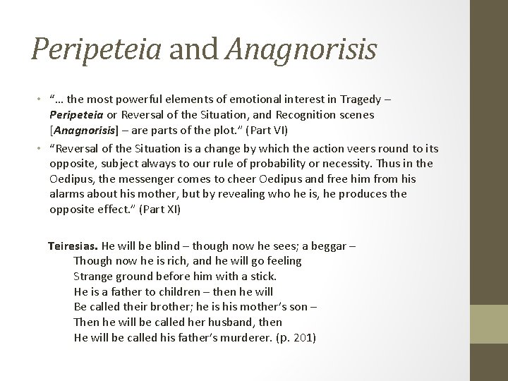 Peripeteia and Anagnorisis • “… the most powerful elements of emotional interest in Tragedy