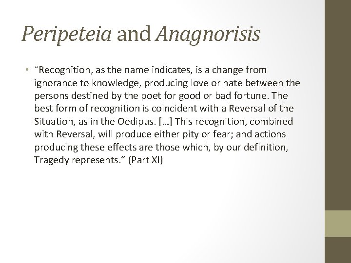 Peripeteia and Anagnorisis • “Recognition, as the name indicates, is a change from ignorance