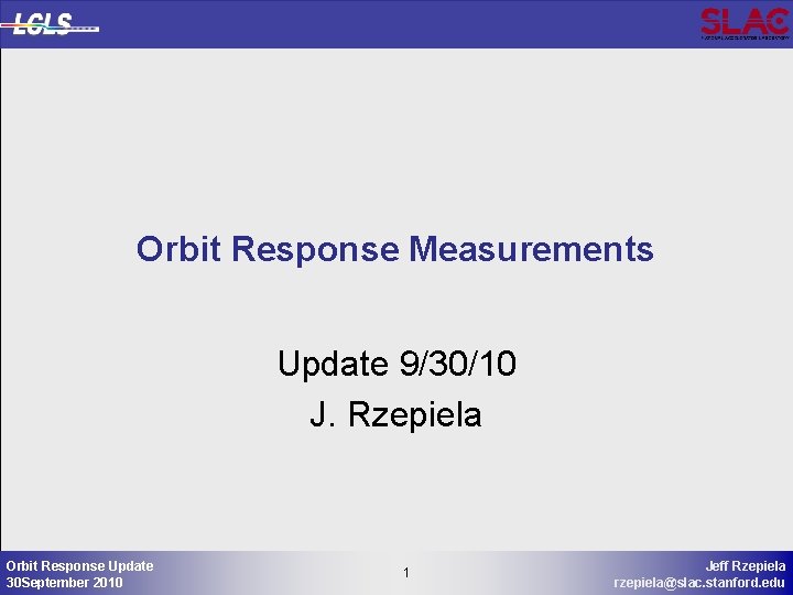 Orbit Response Measurements Update 9/30/10 J. Rzepiela Orbit Response Update 30 September 2010 1
