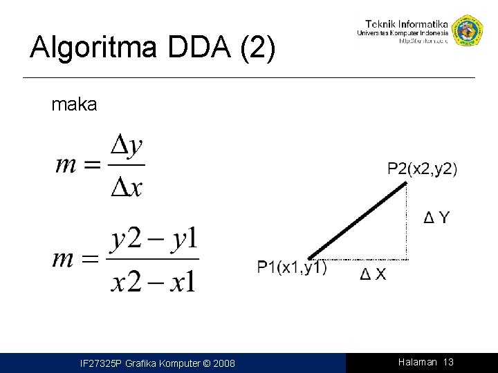 Algoritma DDA (2) maka IF 27325 P Grafika Komputer © 2008 Halaman 13 