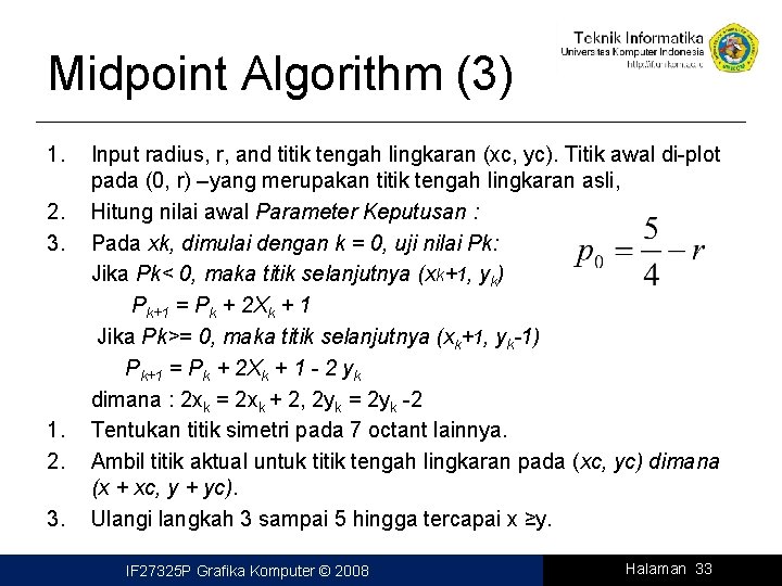 Midpoint Algorithm (3) 1. 2. 3. Input radius, r, and titik tengah lingkaran (xc,