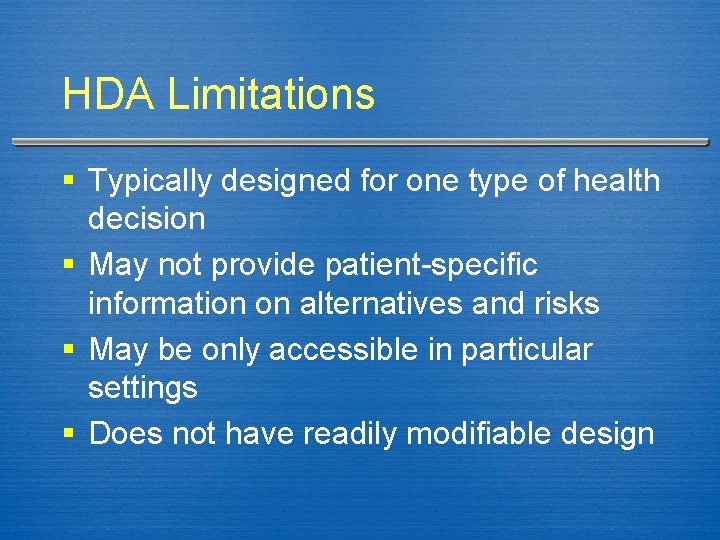 HDA Limitations § Typically designed for one type of health decision § May not