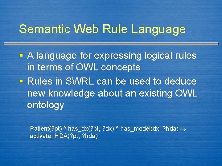 Semantic Web Rule Language § A language for expressing logical rules in terms of