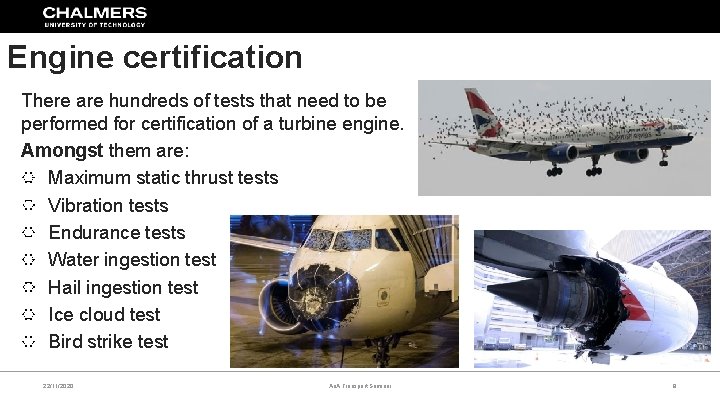 Engine certification There are hundreds of tests that need to be performed for certification