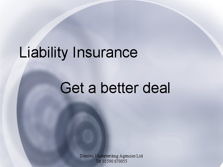 Liability Insurance Get a better deal Denovo Underwriting Agencies Ltd Tel 01590 670055 