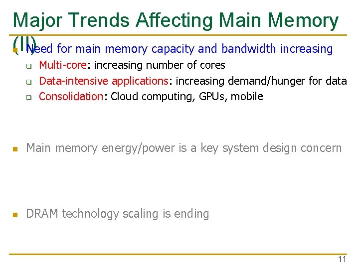 Major Trends Affecting Main Memory (II) n Need for main memory capacity and bandwidth