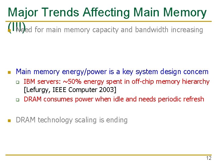 Major Trends Affecting Main Memory (III) n Need for main memory capacity and bandwidth